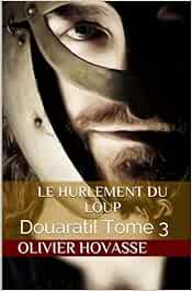 Amazon It Douaratil Le Hurlement Du Loup Volume 3 Hovasse Olivier Libri In Altre Lingue