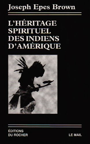 L'Héritage spirituel des Indiens d'Amérique francais L'Héritage spirituel des Indiens d'Amérique francais
