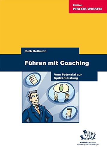 Führen mit Coaching. Vom Potenzial zur Spitzenleistung
