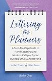 Lettering for Planners: A Step-By-Step Guide to Hand Lettering and Modern Calligraphy for Bullet Journals and Beyond (English Edition) by 