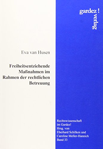 Preisvergleich Produktbild Freiheitsentziehende Maßnahmen im Rahmen der rechtlichen Betreuung