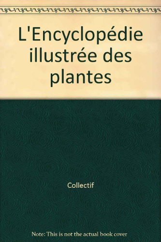 L'Encyclopédie illustrée des plantes francais L'Encyclopédie illustrée des plantes francais