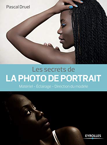 Télécharger Les secrets de la photo de portrait: Matériel - Eclairage - Direction du modèle PDF Ebook En Ligne