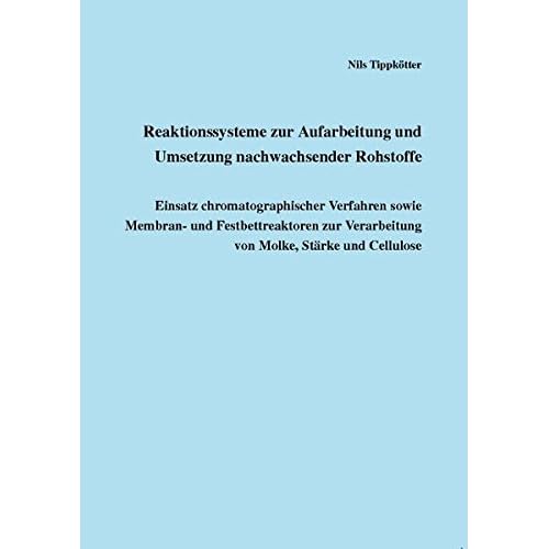 [PDF] Download Reaktionssysteme zur Aufarbeitung und Umsetzung nachwachsender Rohstoffe. Einsatz chromatographischer Verfahren sowie Membran- und Festbettreaktoren zur Verarbeitung von Molke, Stárke und Cellulose Kostenlos