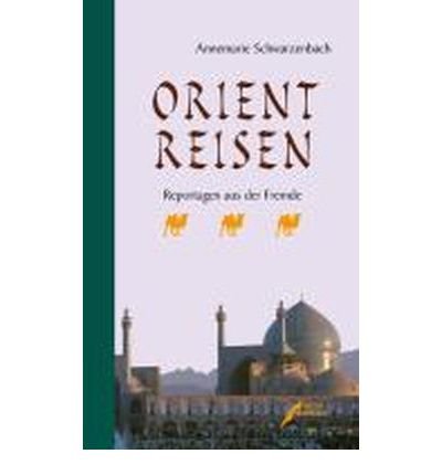 Orientreisen: Reportagen aus der Fremde (Hardback)(German) - Common