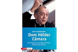 Dom Hélder Câmara: Sein Weg zum prophetischen Anwalt der Armen (Topos Taschenbücher)