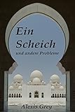 Bücher Neuerscheinungen 2022 - Ein Scheich und andere Probleme von Alexis Grey