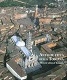 Image de Antiche città della Toscana. Percorsi inediti tra luoghi dell'arte e della storia. Ediz. italiana e inglese