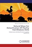 Image de Natural Ways For Detoxification Of Poultry Fed Aflatoxic Diets: Aflatoxicosis and detoxification in poultry production
