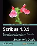 Scribus 1.3.5: Beginners Guide (English Edition) by 