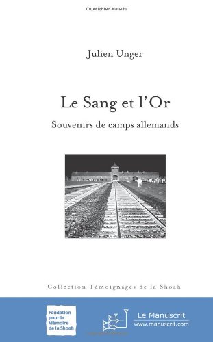 Le  Sang et l'or : souvenirs de camps allemands