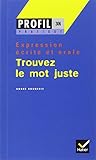 Trouver le mot juste, Expression orale et écrite