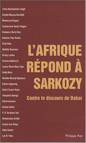 L'Afrique répond à Sarkozy - Contre le discours de Dakar L'Afrique répond à Sarkozy - Contre le discours de Dakar