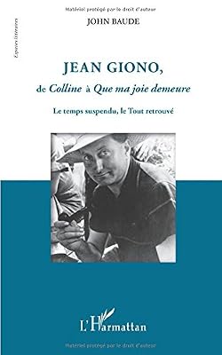 Jean Giono, de Colline à Que ma joie demeure : Le temps suspendu, le Tout retrouve