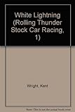 White Lightning (Rolling Thunder Stock Car Racing, 1) by 