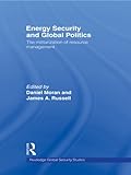 Image de Energy Security and Global Politics: The Militarization of Resource Management (Routledge Global Security Studies)