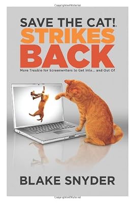 Save the Cat! Strikes Back: More Trouble for Screenwriter's to Get into... and Out of