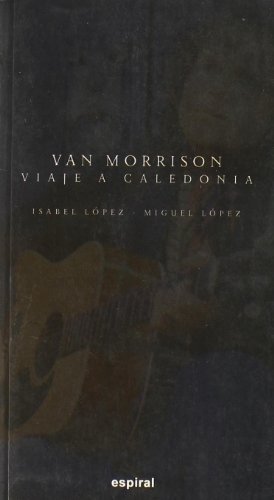 Download Van Morrison: Viaje a Caledonia: Biografía (Espiral / Canciones) Download Van Morrison: Viaje a Caledonia: Biografía (Espiral / Canciones)