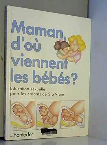 Maman, d'où viennent les bébés ? Maman, d'où viennent les bébés ?