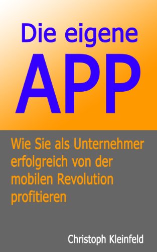 Die eigene APP - Wie Sie als Unternehmer von der mobilen Revolution profitieren