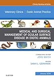 ocular surface disease  Medical and Surgical Management of Ocular Surface Disease in Exotic Animals, An Issue of Veterinary Clinics of North America: Exotic Animal Practice, Ebook ... Veterinary Medicine) (English Edition)