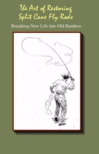 The Art of Restoring Split Cane Fly Rods