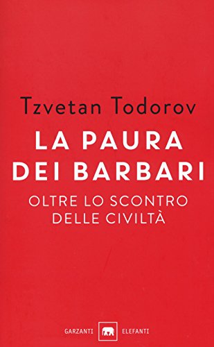 La paura dei barbari. Oltre lo scontro delle civiltà La paura dei barbari. Oltre lo scontro delle civiltà