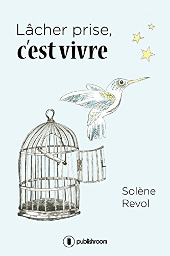 Lâcher prise, c'est vivre Lâcher prise, c'est vivre