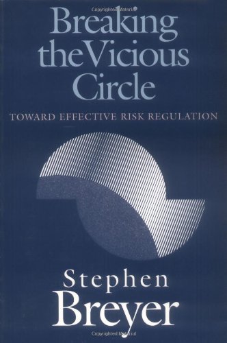 Breaking the Vicious Circle: Toward Effective Risk Regulation (English Edition) livre