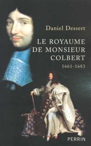 couverture de : Le royaume de Monsieur Colbert 1661-1683
