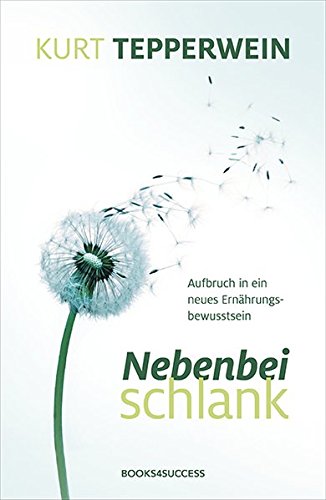 Download Nebenbei schlank: Aufbruch in ein neues Ernährungsbewusstsein Download Nebenbei schlank: Aufbruch in ein neues Ernährungsbewusstsein