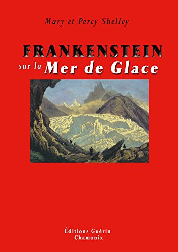 Frankenstein sur la Mer de Glace Frankenstein sur la Mer de Glace