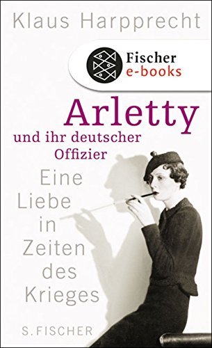 Arletty und ihr deutscher Offizier: Eine Liebe in Zeiten des Krieges (German Edition) livre
