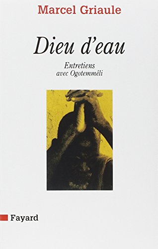 Dieu d'eau : Entretiens avec Ogotommêli Dieu d'eau : Entretiens avec Ogotommêli