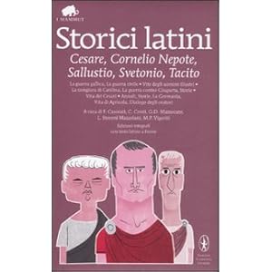 Storici latini: Cesare, Cornelio Nepote, Sallustio, Svetonio, Tacito. Testo latino a fronte. Ediz. integrali