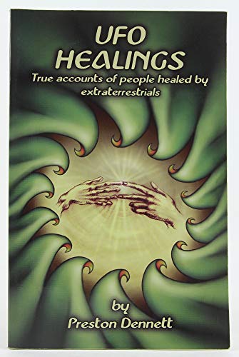 Ufo Healings: True Accounts of People Healed by Extraterrestrials