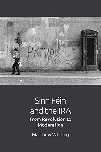 Preisvergleich Produktbild Sinn Féin and the Ira: From Revolution to Moderation
