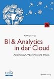 BI & Analytics in der Cloud: Architektur, Vorgehen und Praxis (Edition TDWI) by Ralf Finger, Dr. Ralf Finger