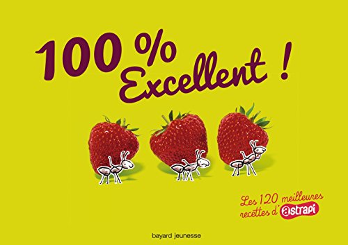 Download 100 % excellent ! Les 120 meilleures recettes d'Atrapi: Les 120 meilleures recettes d'Astrapi Download 100 % excellent ! Les 120 meilleures recettes d'Atrapi: Les 120 meilleures recettes d'Astrapi