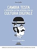 Cambia testa e potenzia la tua azienda con la cultura digitale