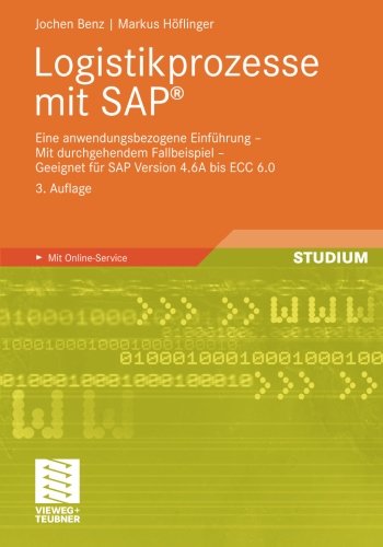 Download Logistikprozesse mit SAP: Eine anwendungsbezogene Einführung - Mit durchgehendem Fallbeispiel - Geeignet für SAP Version 4.6A bis ECC 6.0 (German Edition)