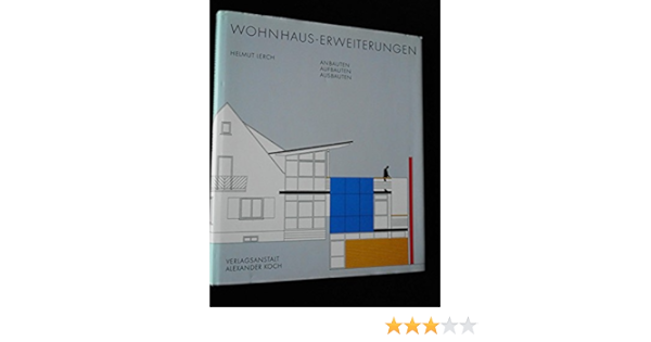 Wohnhaus Erweiterungen Anbauten Aufbauten Ausbauten Amazon De Lerch Helmut Bucher