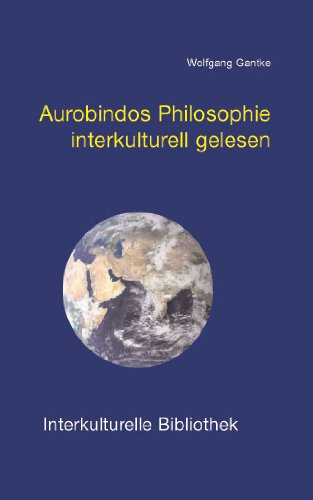 Download Aurobindos Philosophie interkulturell gelesen (Interkulturelle Bibliothek 61) Download Aurobindos Philosophie interkulturell gelesen (Interkulturelle Bibliothek 61)