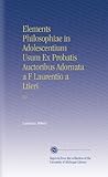 Image de Elements Philosophiae in Adolescentium Usum Ex Probatis Auctoribus Adornata a F Laurentio a Ltieri: V.2