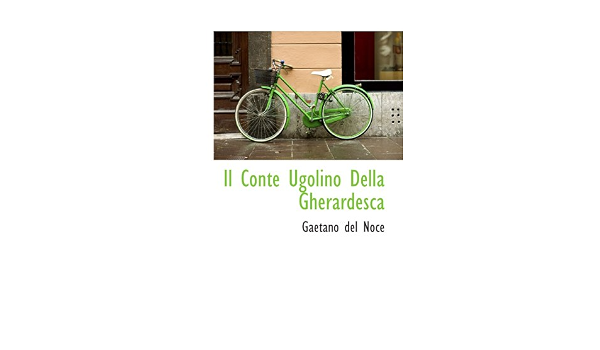 Amazon.it: Il Conte Ugolino Della Gherardesca - Noce, Gaetano del - Libri
