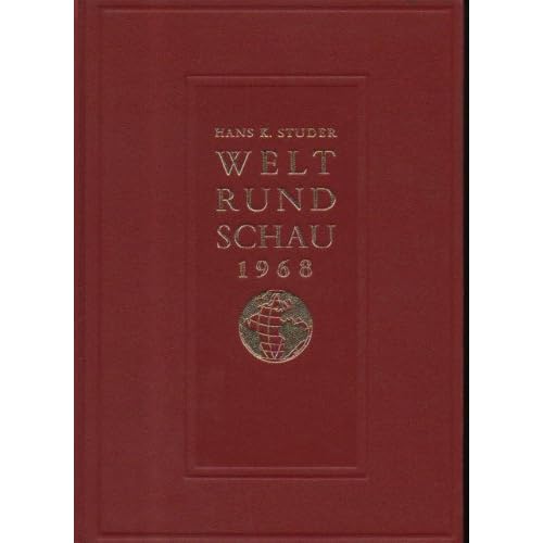 [PDF] Download Studer Weltrundschau 1968 Die wichtigsten Ereignisse des Jahres in Bildern.- Weltrundschau-Verlag Kilchberg-Zürich 1966- 1. Aufl.- 314 S- Rotes Kunstleder goldgeprágt- goldgeprágter Rücken- Goldkopfschnitt- farbig illustrierte Vor-und Nachsatzblátter- SW- und Farbabbildungen im Text- sehr guter Buchzustand Kostenlos