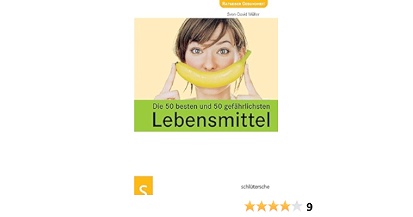 Die 50 Besten Und 50 Gefahrlichsten Lebensmittel Amazon De Sven David Muller Bucher