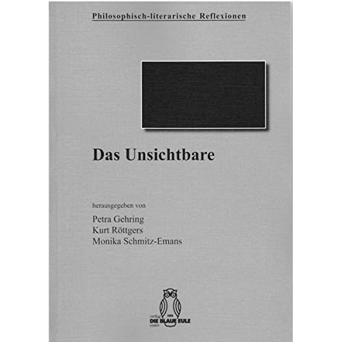 Das Unsichtbare (Philosophisch-Literarische Reflexionen) Das Unsichtbare (Philosophisch-Literarische Reflexionen)