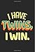Produktbild I Have Twins. I Win.: Blank Lined Notebook Journal