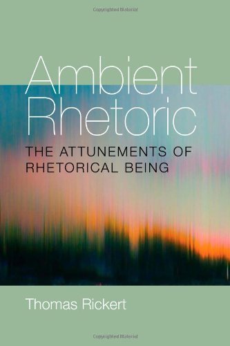 Ambient Rhetoric: The Attunements of Rhetorical Being (Pitt Comp Literacy Culture) 1st (first) by Rickert, Thomas (2013) Paperback